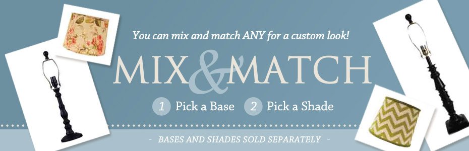 mix and match separate shade and lamp base combinations